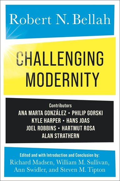 Robert N. Bellah, Richard Madsen, William M. Sullivan, Ann Swidler, Steven Tipton - Challenging Modernity, Inbunden