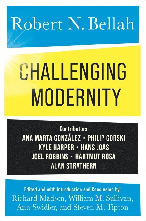 Robert N. Bellah, Richard Madsen, William M. Sullivan, Ann Swidler, Steven Tipton - Challenging Modernity, Häftad