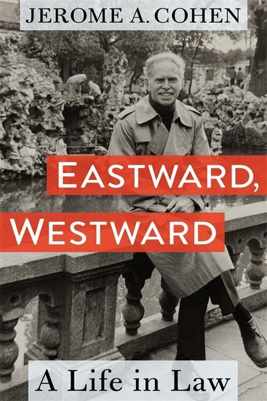 Jerome A. Cohen - Eastward, Westward, Inbunden