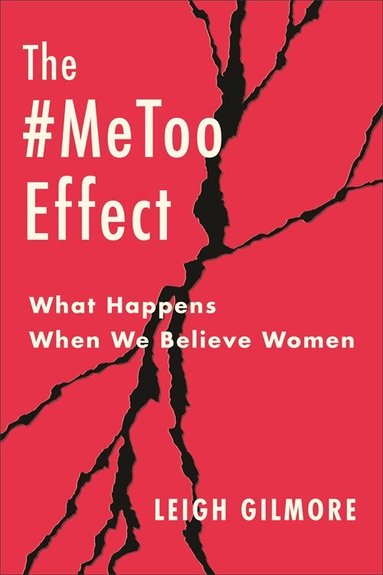 Leigh Gilmore - The #MeToo Effect, Häftad