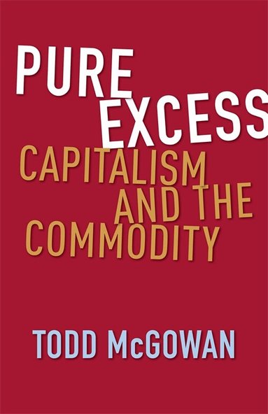 Todd McGowan - Pure Excess, Inbunden
