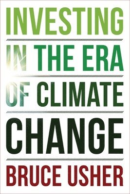 Bruce Usher - Investing in the Era of Climate Change, Häftad