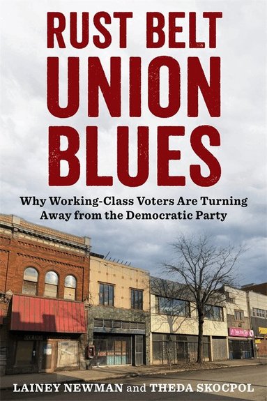 Lainey Newman, Theda Skocpol - Rust Belt Union Blues, Häftad