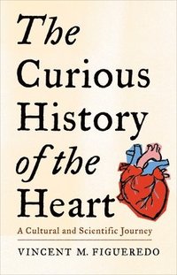 bokomslag The Curious History of the Heart