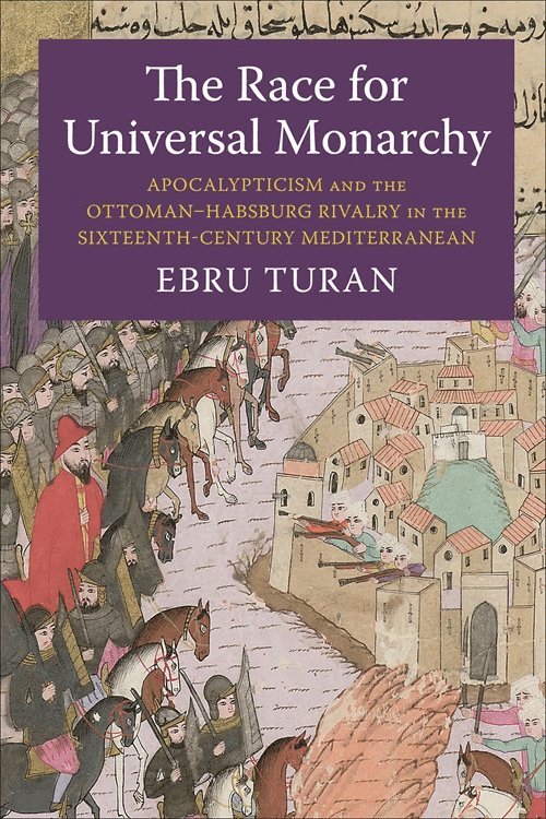 Ebru Turan - Race for Universal Monarchy, Häftad
