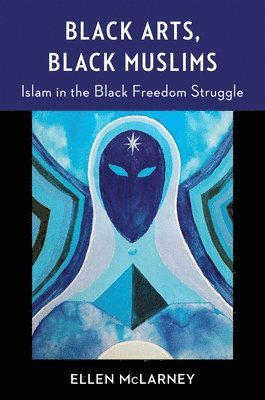 Ellen McLarney - Black Arts, Black Muslims, Inbunden