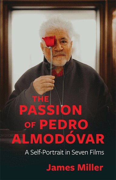 James Miller - The Passion of Pedro Almodóvar, Inbunden
