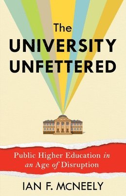 Ian F. McNeely - University Unfettered, Häftad