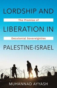 bokomslag Lordship and Liberation in Palestine-Israel