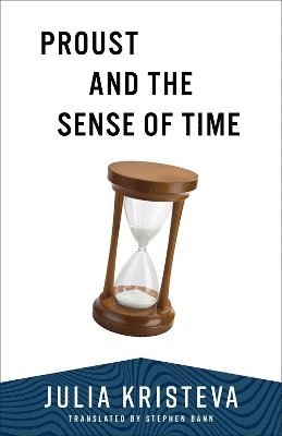 Julia Kristeva - Proust and the Sense of Time, Häftad