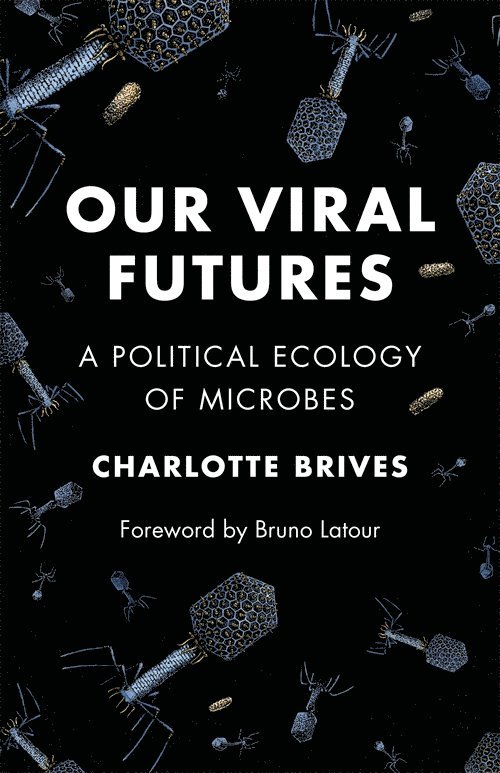 Charlotte Brives - Our Viral Futures, Inbunden
