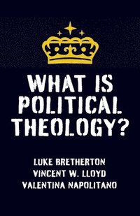 bokomslag What Is Political Theology?