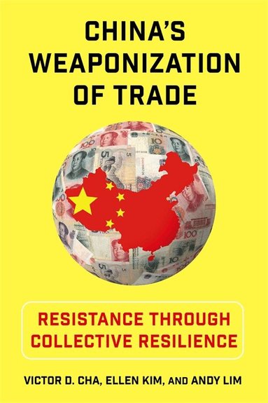 Victor Cha, Ellen Kim, Andy Lim - China's Weaponization of Trade, Häftad
