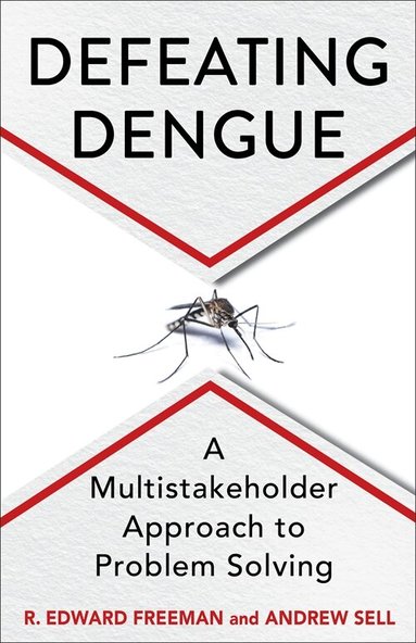 R. Edward Freeman, Andrew Sell - Defeating Dengue, Häftad