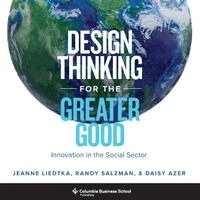Jeanne Liedtka, Randy Salzman, Daisy Azer - Design Thinking for the Greater Good, Häftad