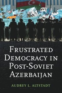 bokomslag Frustrated Democracy in Post-Soviet Azerbaijan