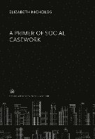 bokomslag A Primer of Social Casework