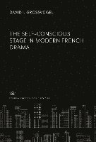 The Self-Conscious Stage in Modern French Drama 1