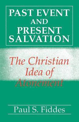 Paul S. Fiddes - Past Event and Present Salvation, Häftad