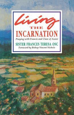 bokomslag Living the Incarnation: Praying with Francis and Clare of Assisi