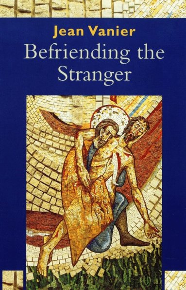 Jean Vanier - Befriending the Stranger, Häftad