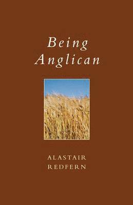 Alastair Redfern - Being Anglican, Häftad