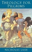 Nicholas Lash - Theology for Pilgrims, Häftad