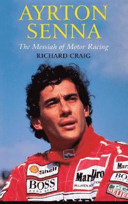 bokomslag Ayrton Senna: The Messiah of Motor Racing