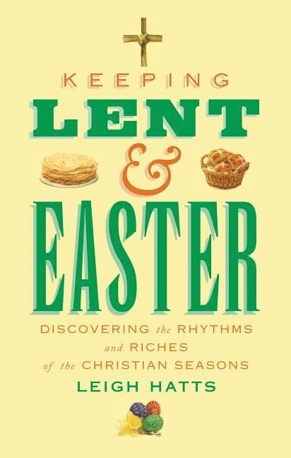 Keeping Lent and Easter 1
