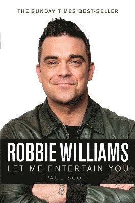 bokomslag Robbie Williams : A Biography: Let Me Entertain You