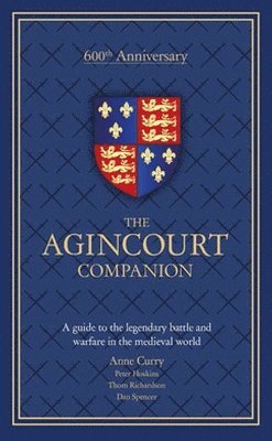 Anne Curry, Dan Spencer, Peter Hoskins, Thom Richardson - The Agincourt Companion, Inbunden