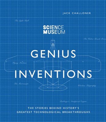 Jack Challoner - Science Museum - Genius Inventions, Inbunden