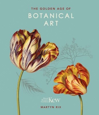 Martyn Rix - Golden Age of Botanical Art, Inbunden
