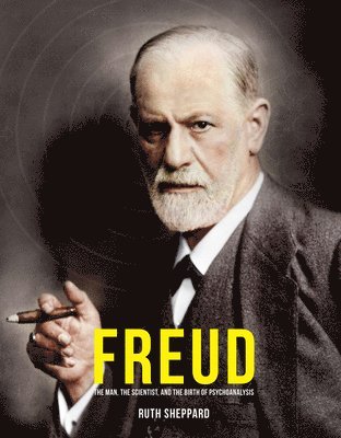 bokomslag Freud: The Man, the Scientist, and the Birth of Psychoanalysis