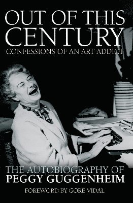 bokomslag Out of this Century - Confessions of an Art Addict