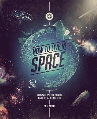 Colin Stuart - How to Live in Space, Inbunden
