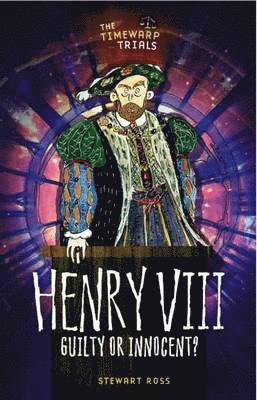 Henry VIII: Guilty or Innocent?