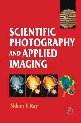 Sidney Ray, photographer and Imaging Consultant.) Ray, Sidney (Senior Lecturer in Digital and Photographic Imaging, University of Westminster - Scientific Photography and Applied Imaging, Inbunden
