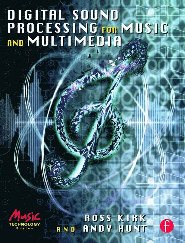 Ross Kirk, Andy Hunt, Ross (Lecturer in Music Technology at the University of York.) Kirk, Andy (Lecturer in Music Technology at the University of York.) Hunt - Digital Sound Processing for Music and Multimedia, Häftad