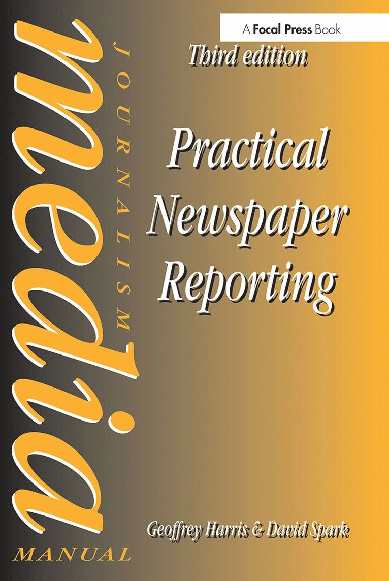 David Spark, Geoffrey Harris, Geoffrey (Former manager of editorial traininf for Mirror Group Newspapers and United Newspapers.Lecturer in Journalism at the University of Central Lancashire.) Harris - Practical Newspaper Reporting, Häftad