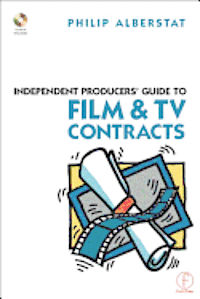 bokomslag Independent Producers' Guide to Film and TV Contracts