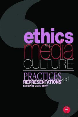 David Berry - Ethics and Media Culture: Practices and Representations, Häftad