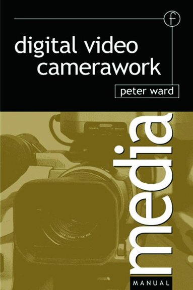 Peter Ward - Digital Video Camerawork, Häftad