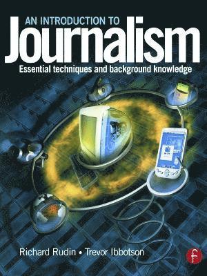 An Introduction to Journalism: Essential Techniques and Background Knowledge 1