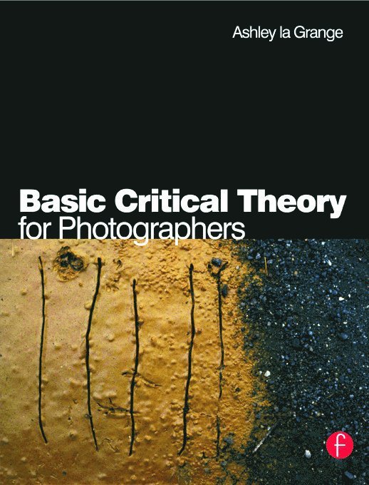 Ashley la Grange, Ashley La Grange - Basic Critical Theory for Photographers, Häftad