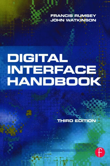 John Watkinson, Francis Rumsey, Francis (Professor of Sound Recording at the University of Surrey (UK); Fellow of the AES and contributor to the AES Journal) Rumsey - Digital Interface Handbook, Häftad