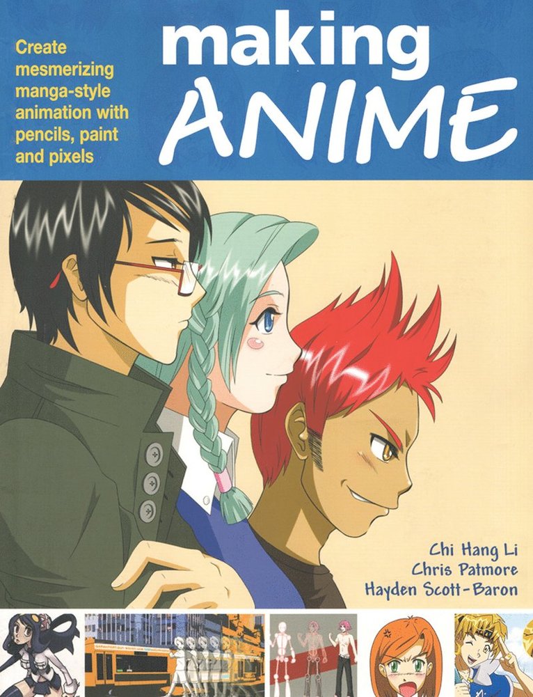 Making Anime: Create Mesmerising Manga-Style Animation with Pencils, Paint & Pixels 1