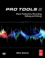 bokomslag Pro Tools 8: Music Production, Recording, Editing and Mixing