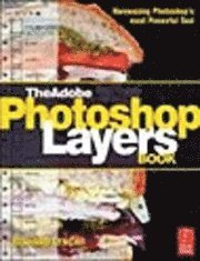 bokomslag The Adobe Photoshop Layers Book: Harnessing Photoshop's Most Powerful Tool, covers Photoshop CS3