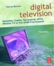 bokomslag Digital Television: Satellite, Cable, Terrestrial, IPTV, Mobile TV in the DVB Framework 3rd Edition